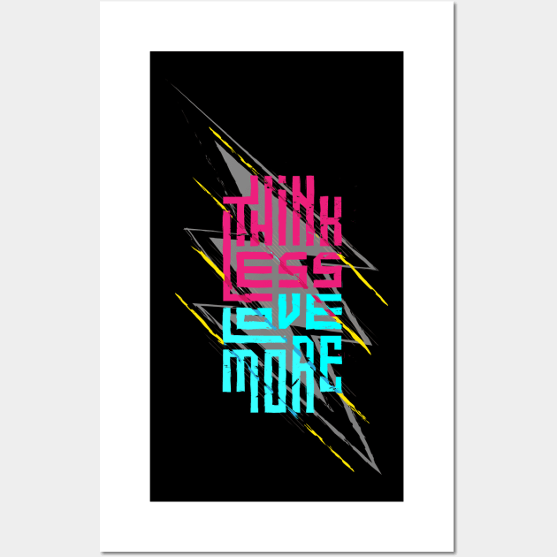 Think Less Love More Wall Art by Mako Design 